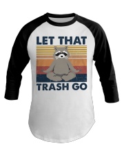 LET THAT TRASH GO Baseball Tee tile