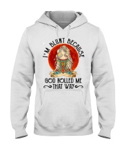 I'M BLUNT BECAUSE GOD ROLL ME THAT WAY Hooded Sweatshirt front