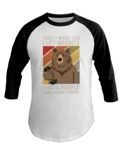 THAT'S WHAT I DO I LIFT WEIGHTS I HATE PEOPLE Baseball Tee tile