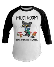 MUSHROOM BECAUSE MURDER IS WRONG Baseball Tee tile