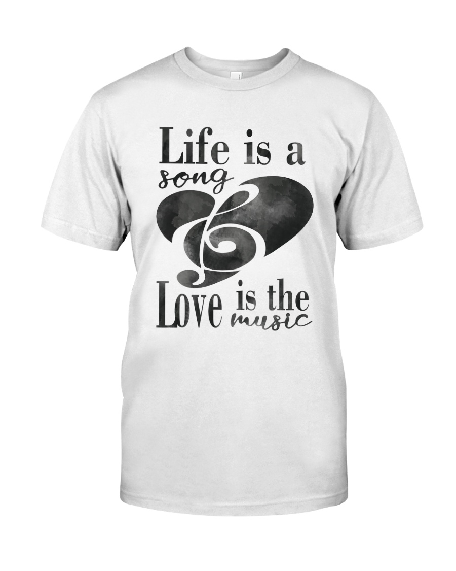 LIFE IS A SONG LOVE IS A MUSIC Classic T-Shirt