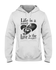 LIFE IS A SONG LOVE IS A MUSIC Hooded Sweatshirt thumbnail