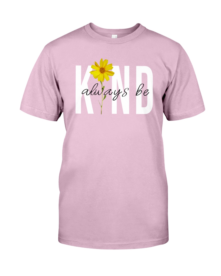 ALWAYS BE KIND Classic T-Shirt