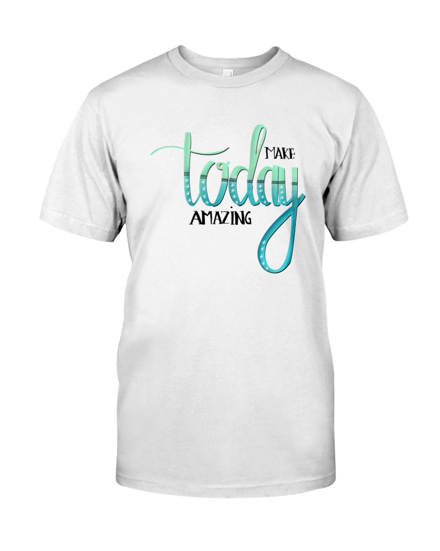 MAKE TODAY AMAZING Classic T-Shirt