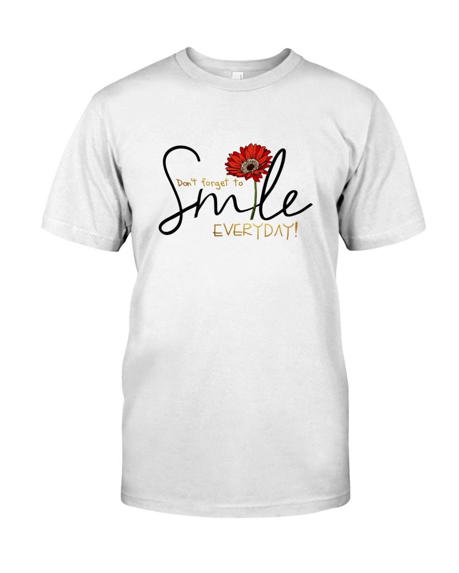 DON'T FORGET TO SMILE EVERYDAY Classic T-Shirt