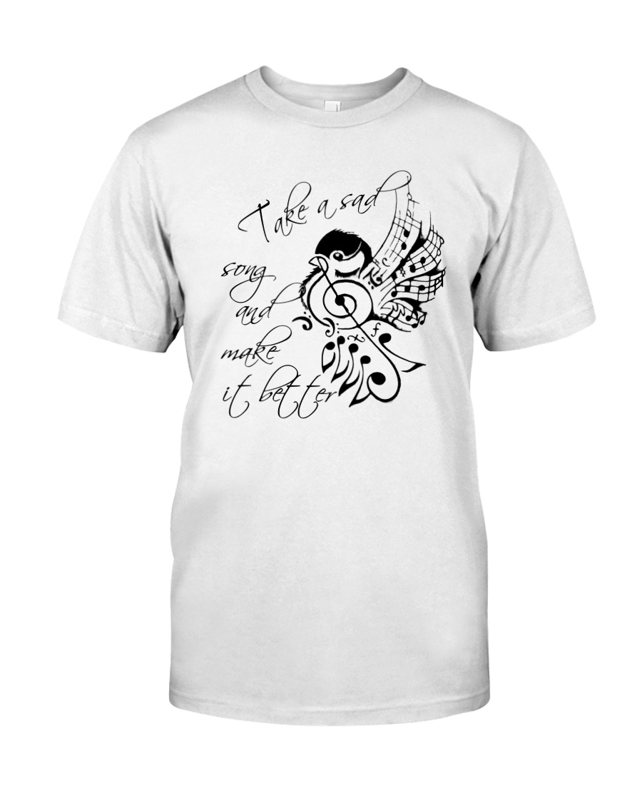 Take A Sad Song And Make It Better Classic T-Shirt