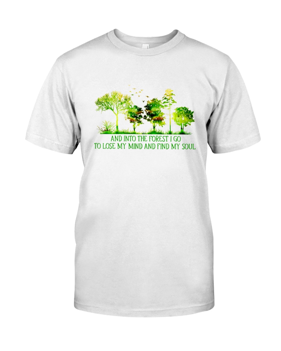 And Into The Forest I Go Classic T-Shirt