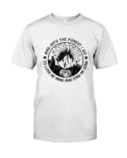 And Into The Forest I Go Classic T-Shirt front