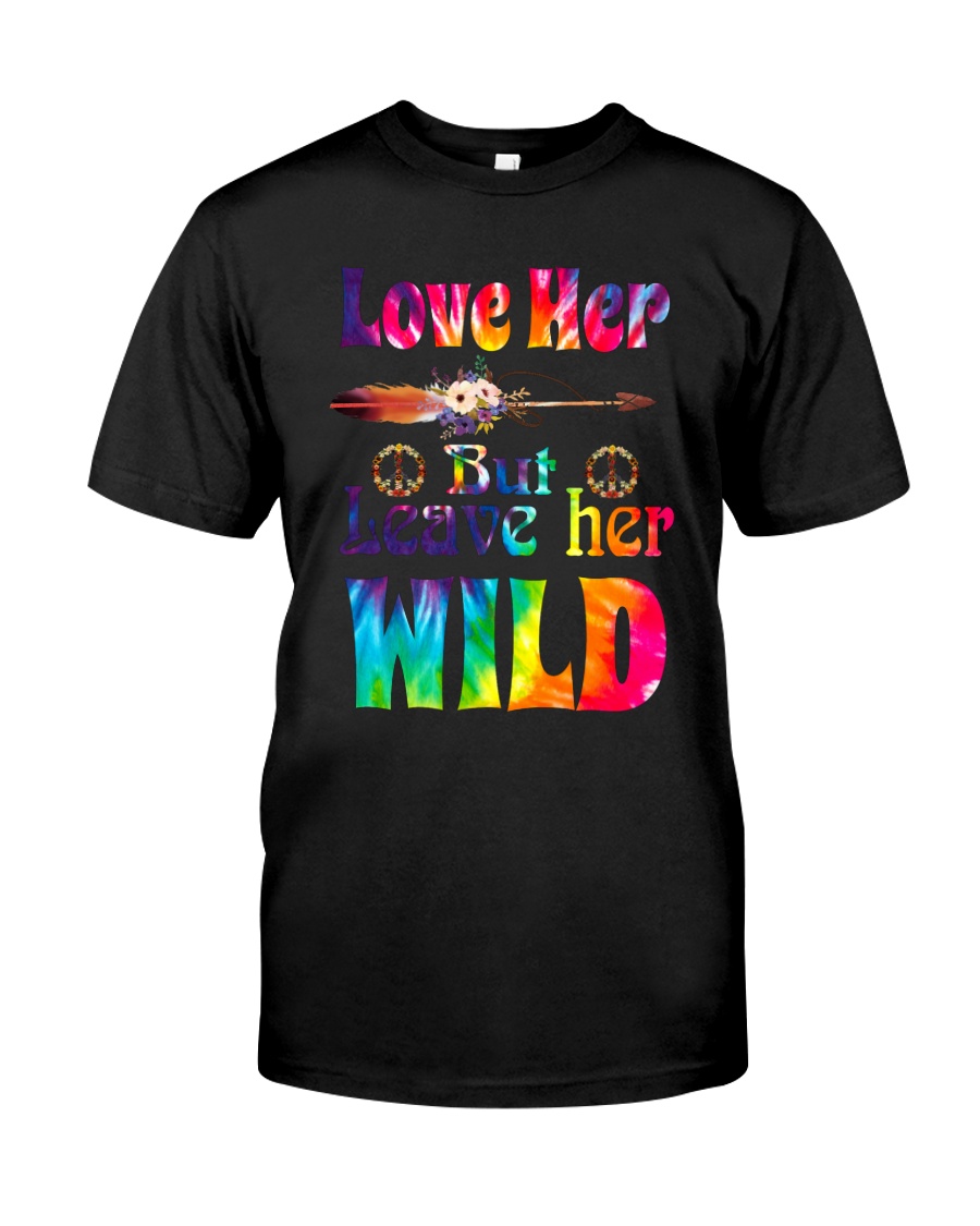 LOVE HER BUT LEAVE HER WILD Classic T-Shirt