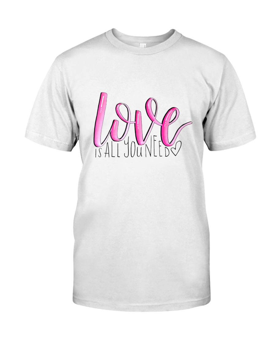 LOVE IS ALL YOU NEED Classic T-Shirt