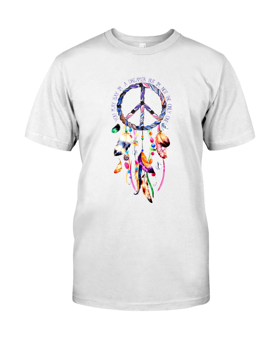 YOU MAY SAY I'M A DREAMER BUT I'M NOT THE ONLY ONE Classic T-Shirt