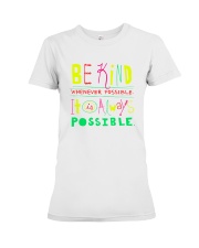 BE KIND WHENEVER POSSIBLE IT IS ALWAYS POSSIBLE Premium Fit Ladies Tee thumbnail