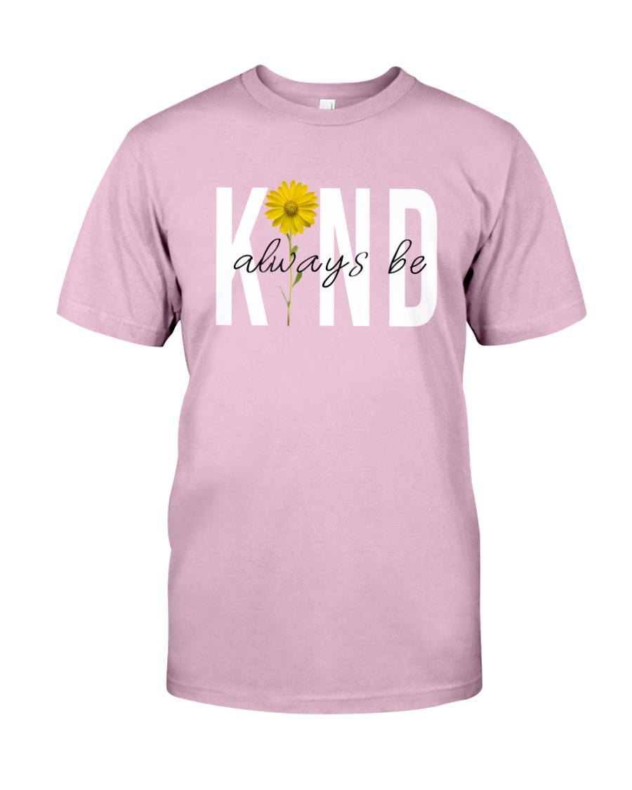 ALWAYS BE KIND Classic T-Shirt
