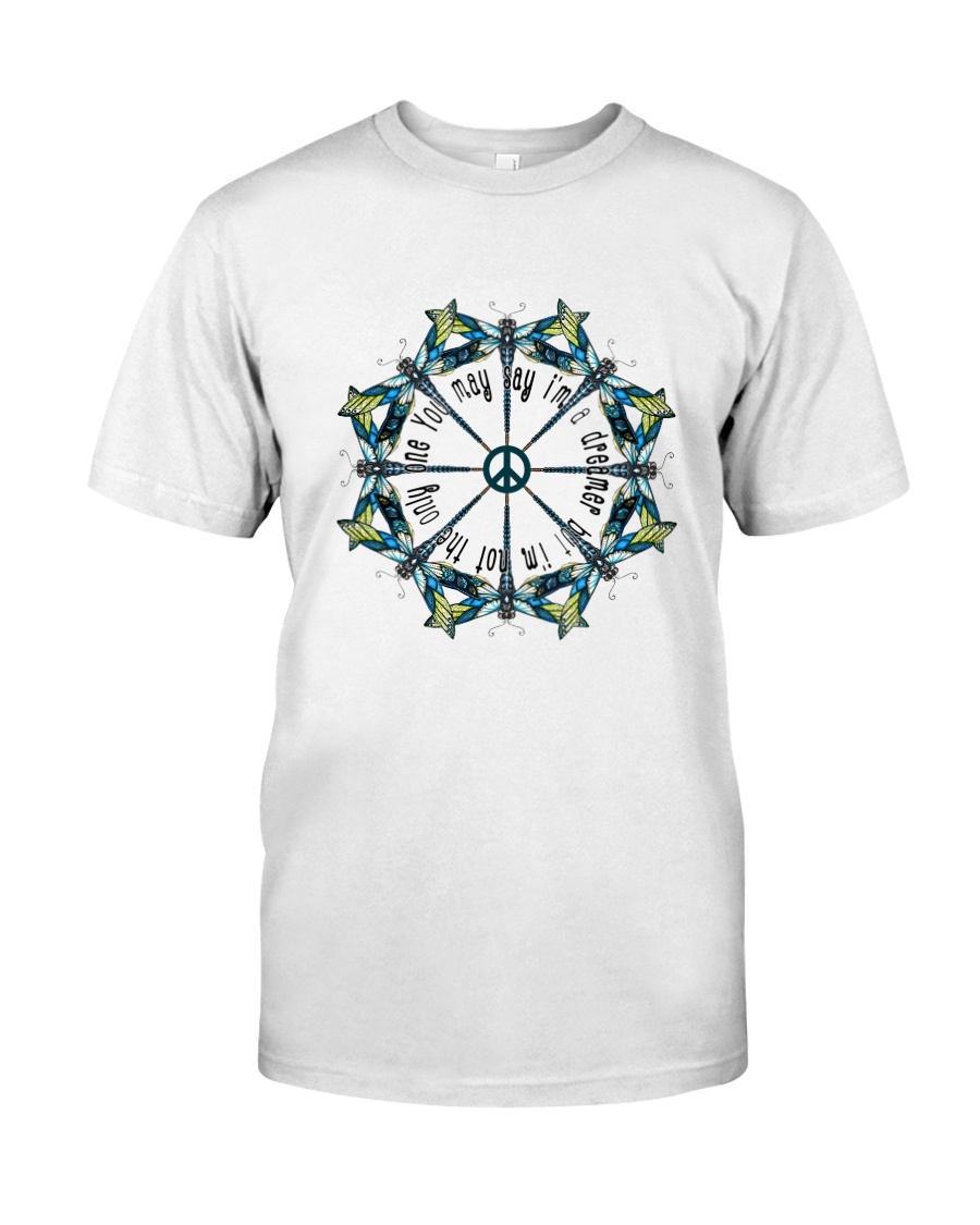 YOU MAY SAY I'M A DREAMER BUT I'M NOT THE ONLY ONE Classic T-Shirt