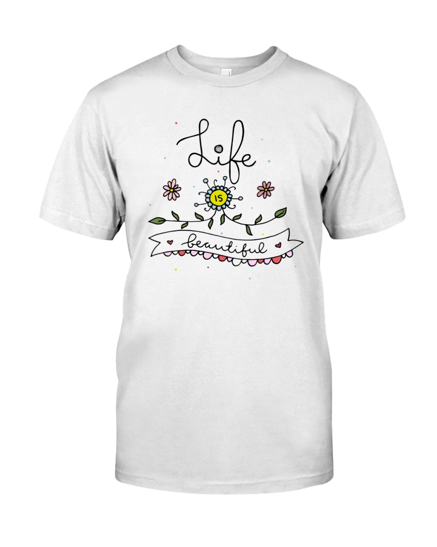 LIFE IS BEAUTIFUL Classic T-Shirt