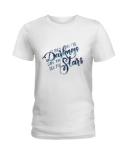 ONLY IN THE DARKNESS CAN YOU SEE THE STARS Ladies T-Shirt thumbnail