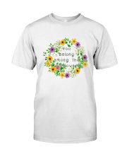 YOU BELONG AMONG THE WILDFLOWERS Classic T-Shirt front