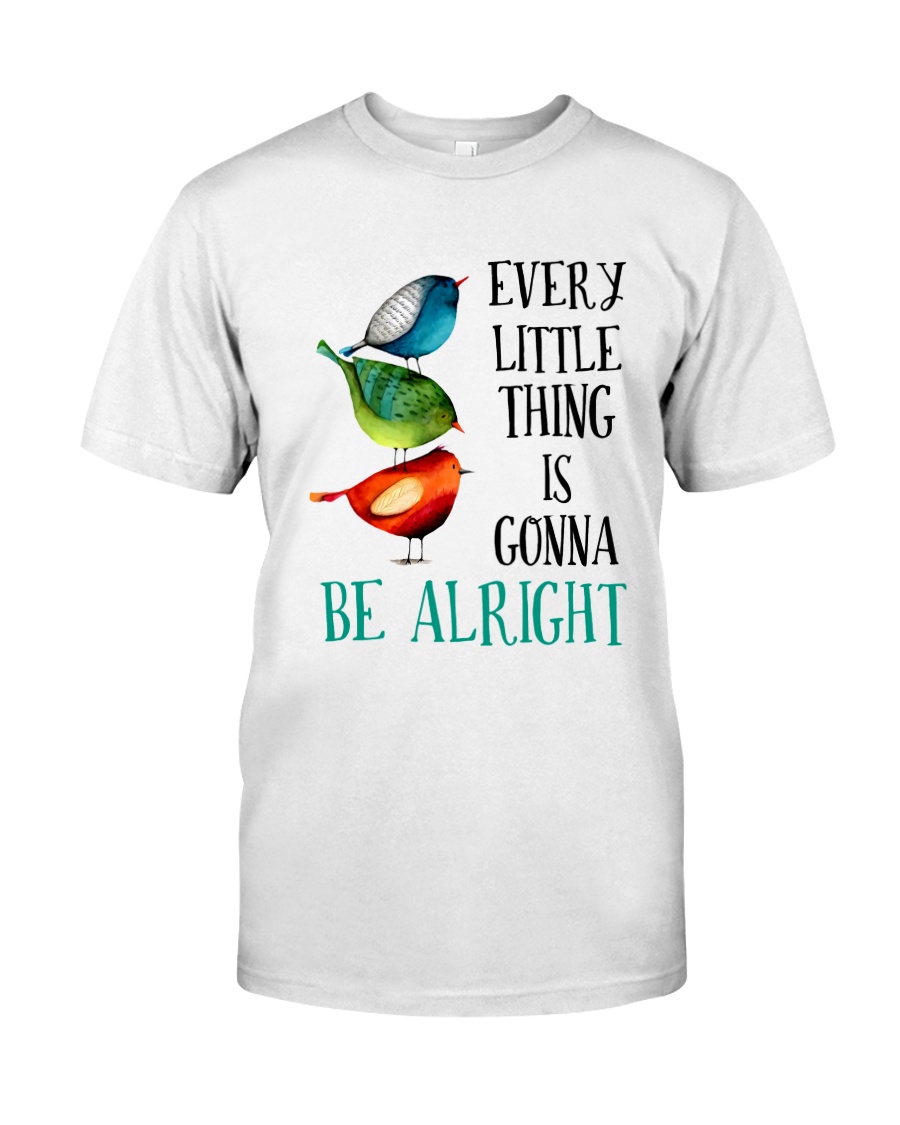 EVERY LITTLE THING IS GONNA BE ALRIGHT Classic T-Shirt