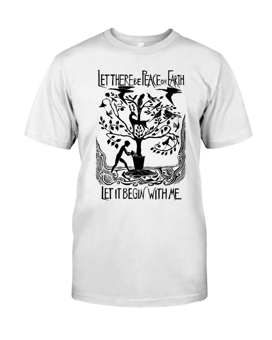 Let there be peace on earth let it begin with me Classic T-Shirt