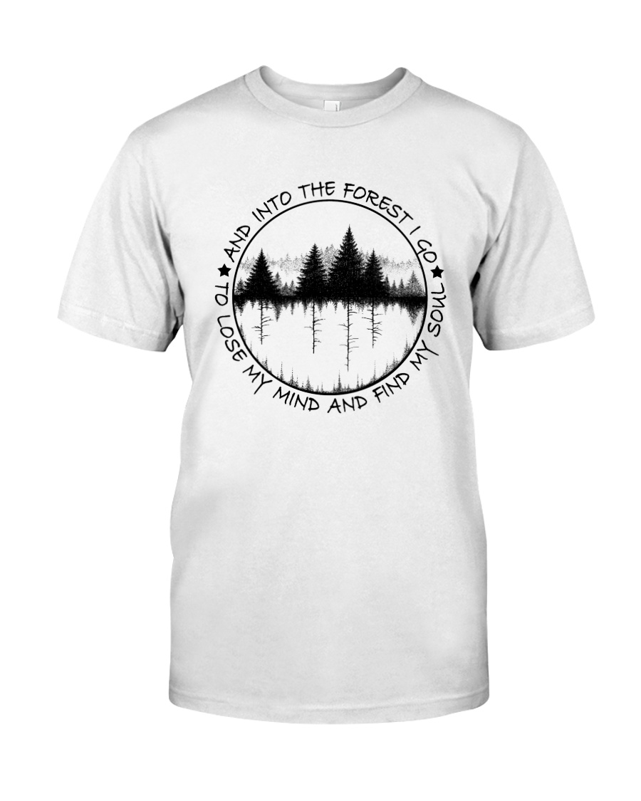 And Into The Forest I Go Classic T-Shirt