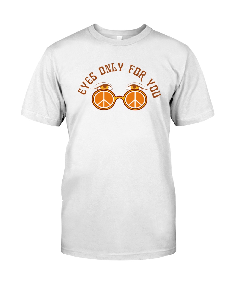 EYES ONLY FOR YOU Classic T-Shirt