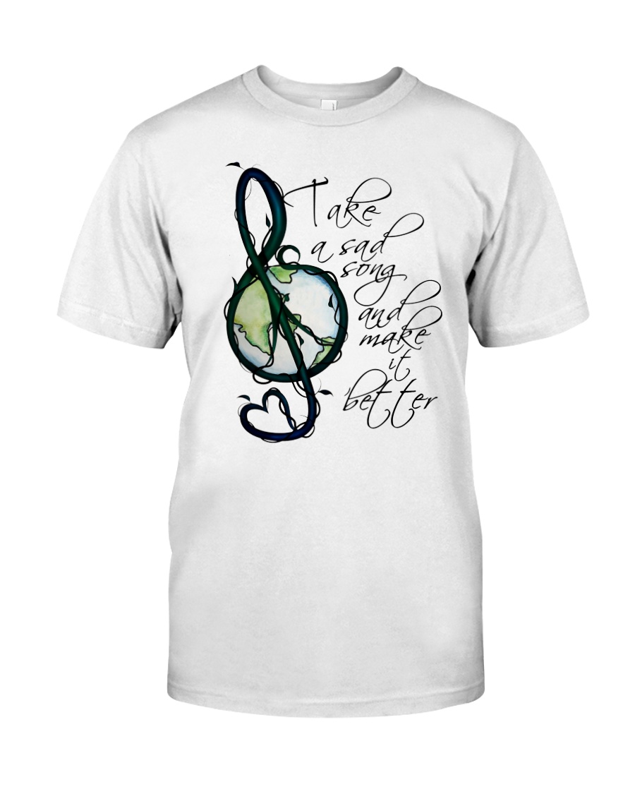 Take A Sad Song And Make It Better Classic T-Shirt