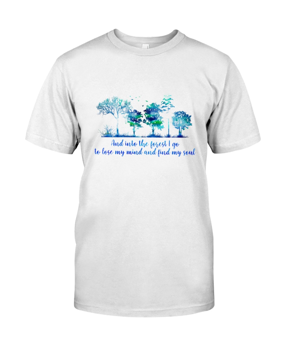 And Into The Forest I Go Classic T-Shirt