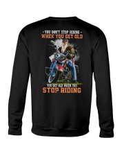 You Don't Stop Riding When You Get Old You Get Old When You Stop Riding Crewneck Sweatshirt tile