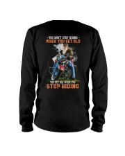 You Don't Stop Riding When You Get Old You Get Old When You Stop Riding Long Sleeve Tee tile