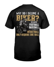 WHY DID I BECOME A BIKER Classic T-Shirt back