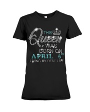 BD This Queen Was Born On Apr 06 Premium Fit Ladies Tee tile