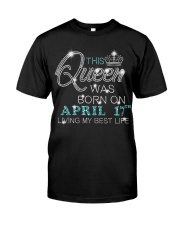 BD This Queen Was Born On Apr 17 Classic T-Shirt front