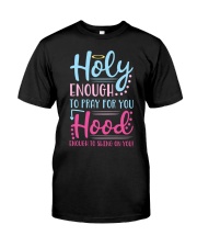 Holy Enough To Pray For You Hood Enough To Swing Classic T-Shirt front