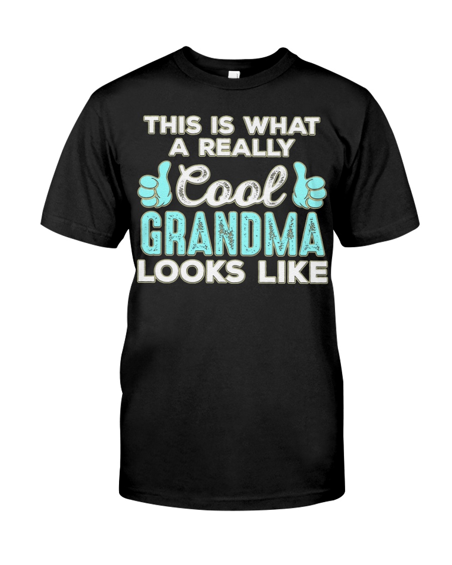 This Is What A REALLY Cool Grandma Looks Like Classic T-Shirt