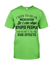 I need to go on medication Classic T-Shirt front