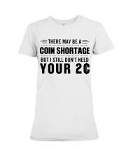 There may be a coin shortage Premium Fit Ladies Tee tile