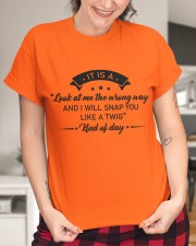 It is a look at me the wrong way Classic T-Shirt custom-t-shirts-classic-lifestyle-front-417