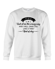 It is a look at me the wrong way Crewneck Sweatshirt tile