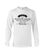 It is a look at me the wrong way Long Sleeve Tee tile