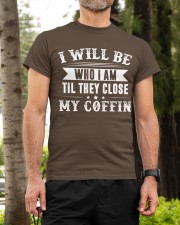 I will be who i am til they close Classic T-Shirt custom-t-shirts-classic-lifestyle-front-296
