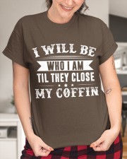 I will be who i am til they close Classic T-Shirt custom-t-shirts-classic-lifestyle-front-417