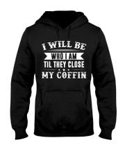 I will be who i am til they close Hooded Sweatshirt tile