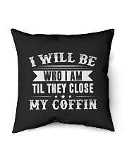 I will be who i am til they close Indoor Pillow tile