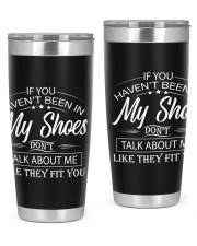 If you haven't been in my shoes 20oz Tumbler tile