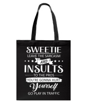 Sweetie leave the sarcasm Tote Bag tile