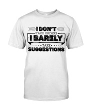 I don't take orders Classic T-Shirt front