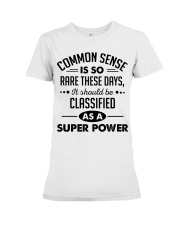 Common sense is so rare these days Premium Fit Ladies Tee tile