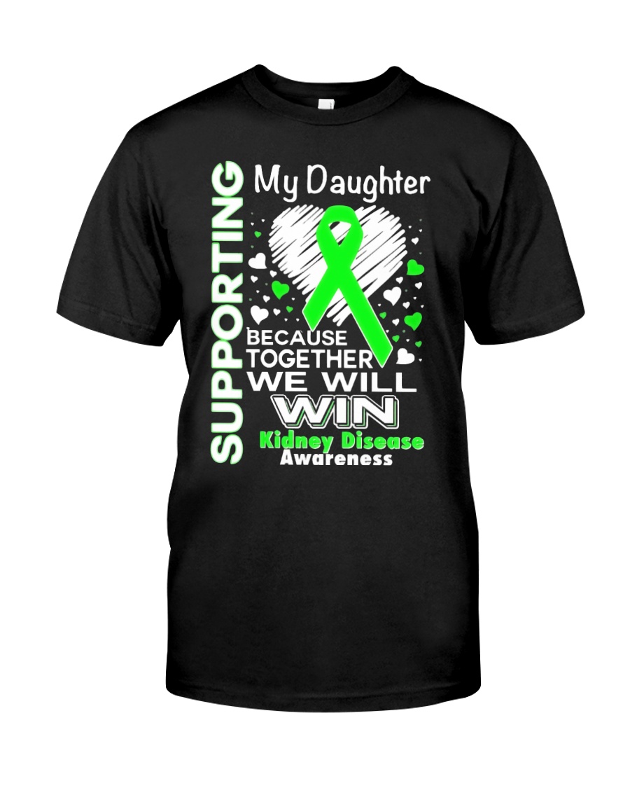 My Daughter Kidney Disease Awareness Shirt Classic T-Shirt