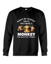 Always Be Yourself Unless You Can Be A Monkey Crewneck Sweatshirt tile