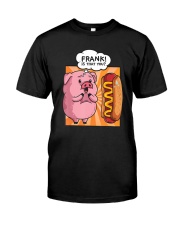Frank Is That You Pig Hotdog Funny Foodie Classic T-Shirt front